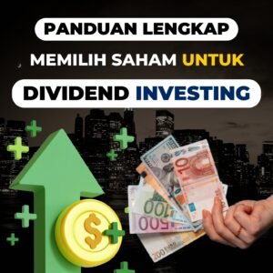 [ARTIKEL PREMIUM] Panduan Lengkap Cara Memilih Saham Terbaik Untuk Dividend Investing
